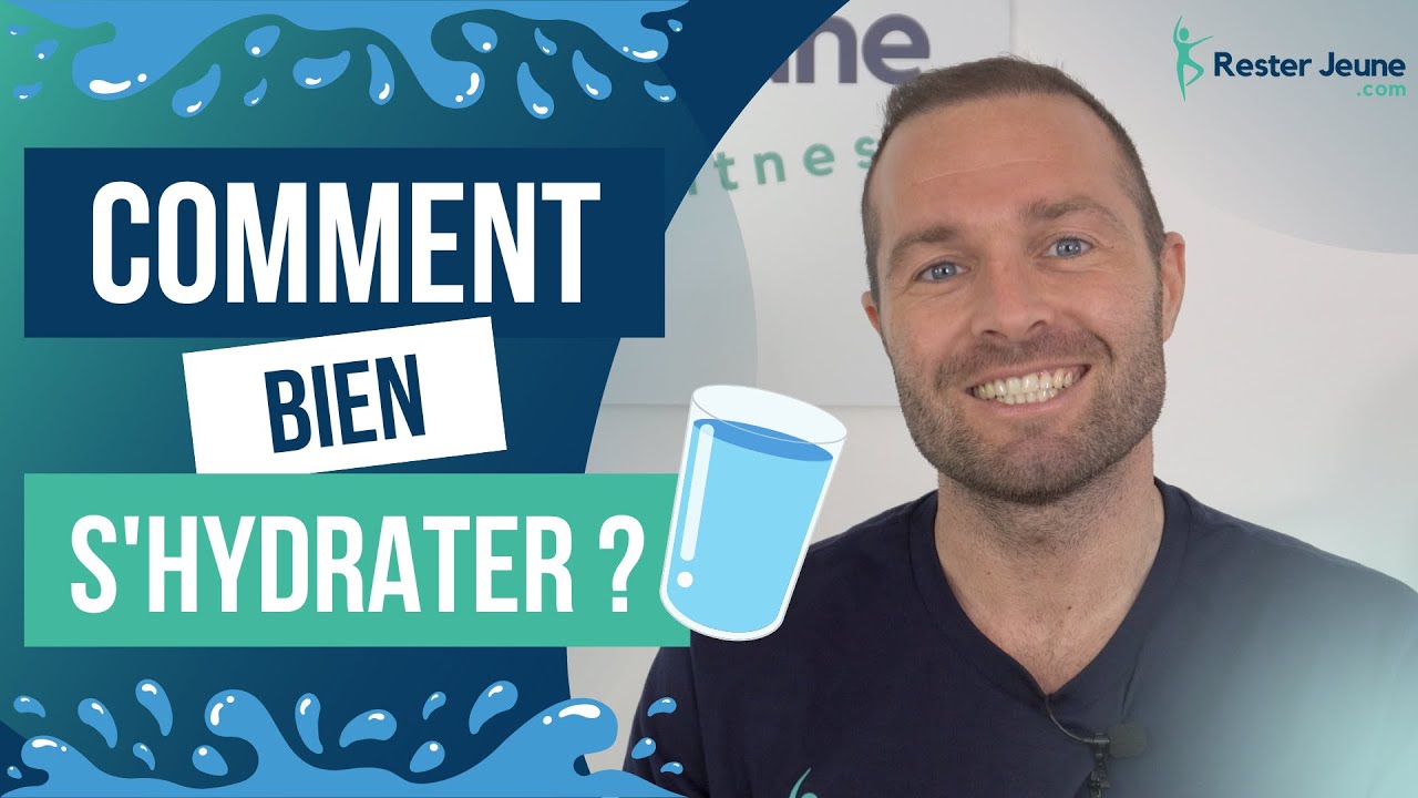 Comment rester bien hydraté ?