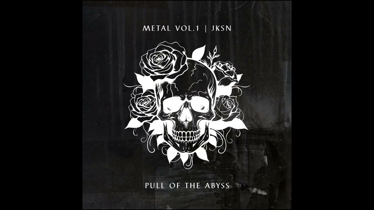 Pull of the Abyss - Metal Vol.1 - Jksn