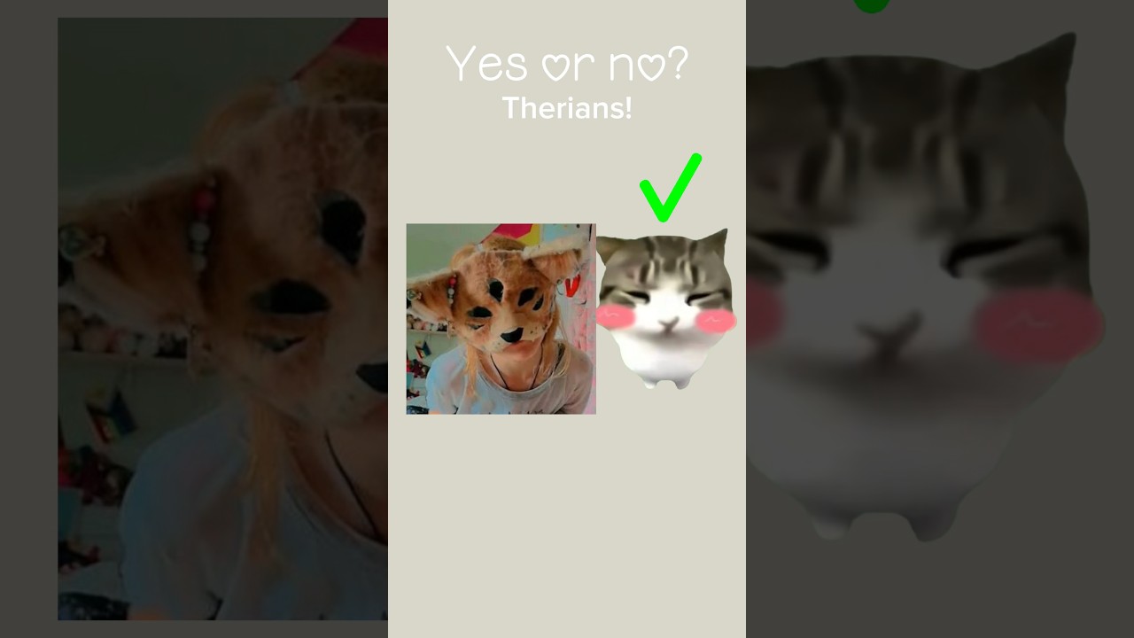 Yes or no? Therian Edition! #therian #furry #cat #memes #therianmeme #antitherian #edit #funny
