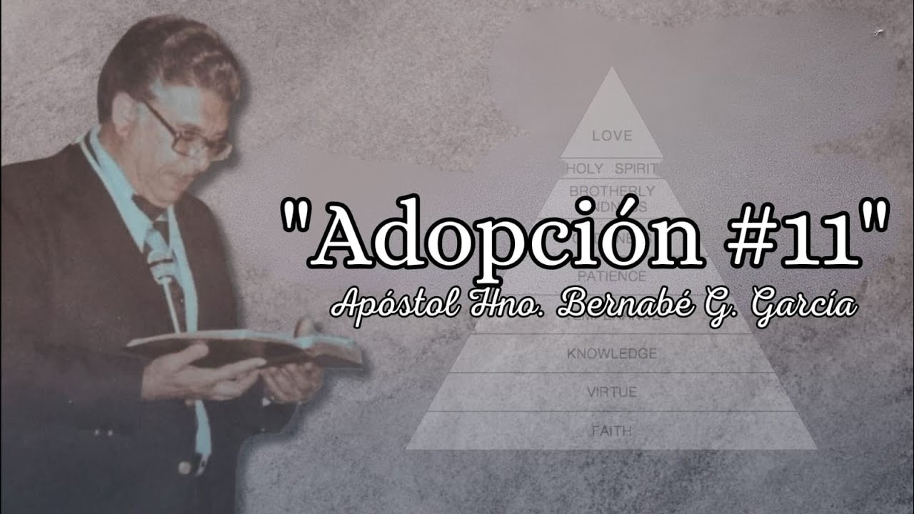 Adopción #11 l Apóstol Bernabé G. García.