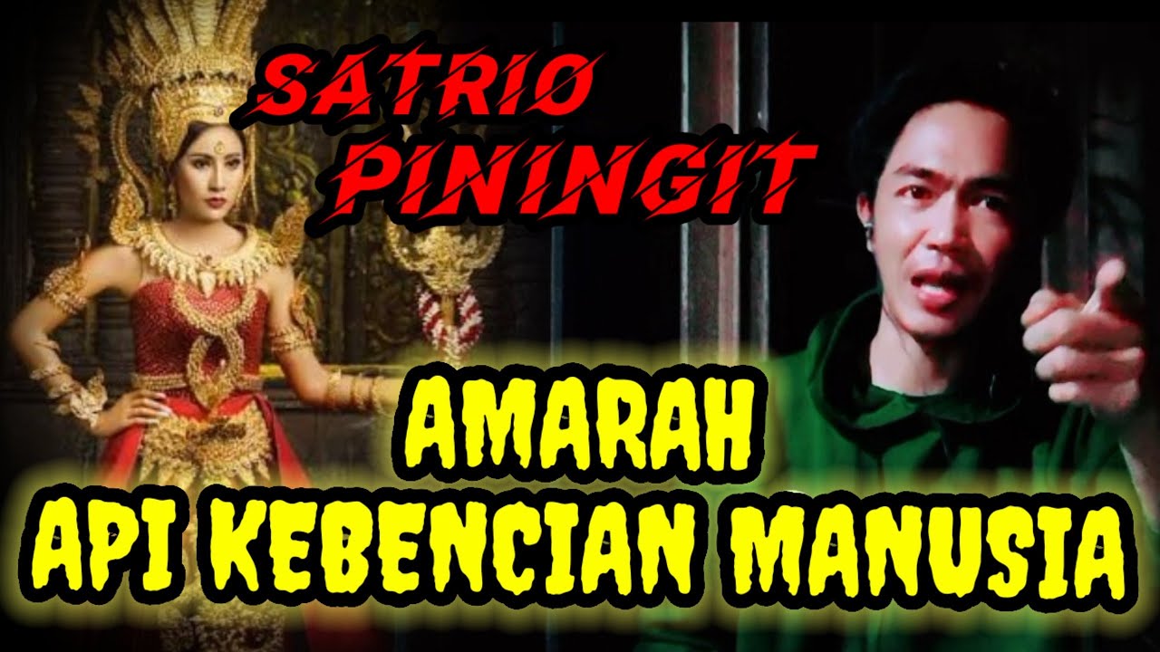 API AMARAH YANG DI PERTURUTKAN - SATRIO PINGIT..!!!