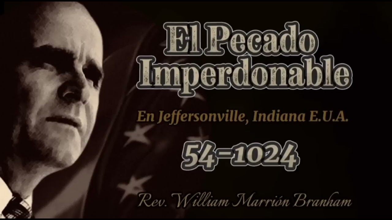 El Pecado Imperdonable | William Marrion Branham 