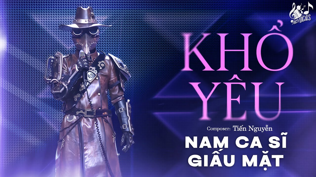 Khổ Y&ecirc;u - Nam Ca Sĩ Giấu Mặt | V&igrave; Anh Cố Chấp Dại Khờ, Y&ecirc;u Em Chẳng Cần L&yacute; Do...