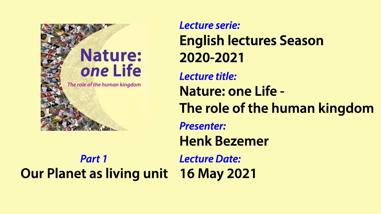 Nature: one Life-The role of the human kingdom (1/3): Our Planet as living unit