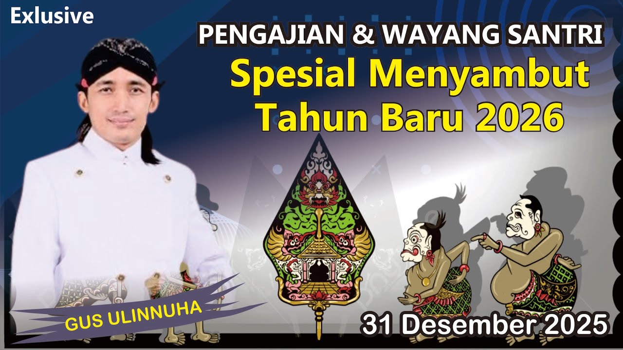 PENGAJIAN & WAYANG SANTRI BERSAMA GUS ULINNUHA SPESIAL MENYAMBUT TAHUN BARU 2026 M