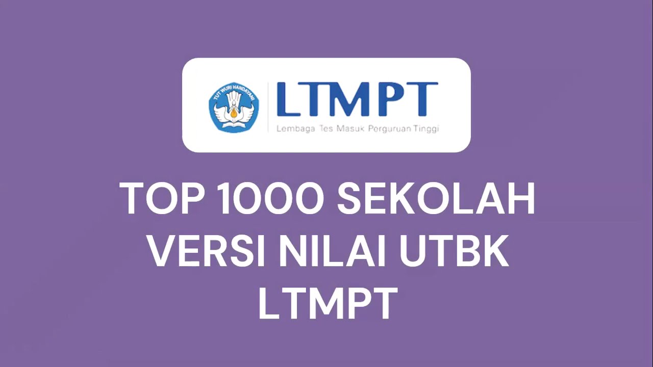 TOP 1000 SEKOLAH VERSI NILAI UTBK LTMPT