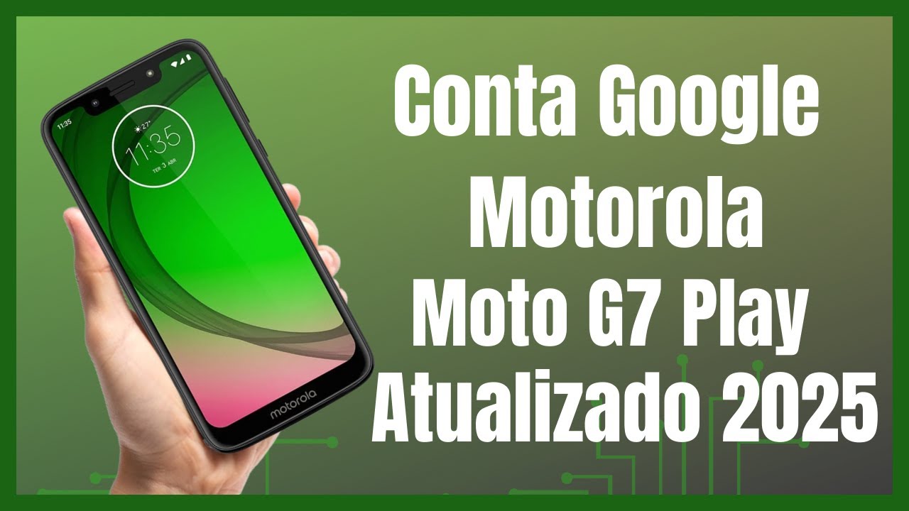Conta Google Motorola / Moto G7 Play M&eacute;todo R&aacute;pido 2025