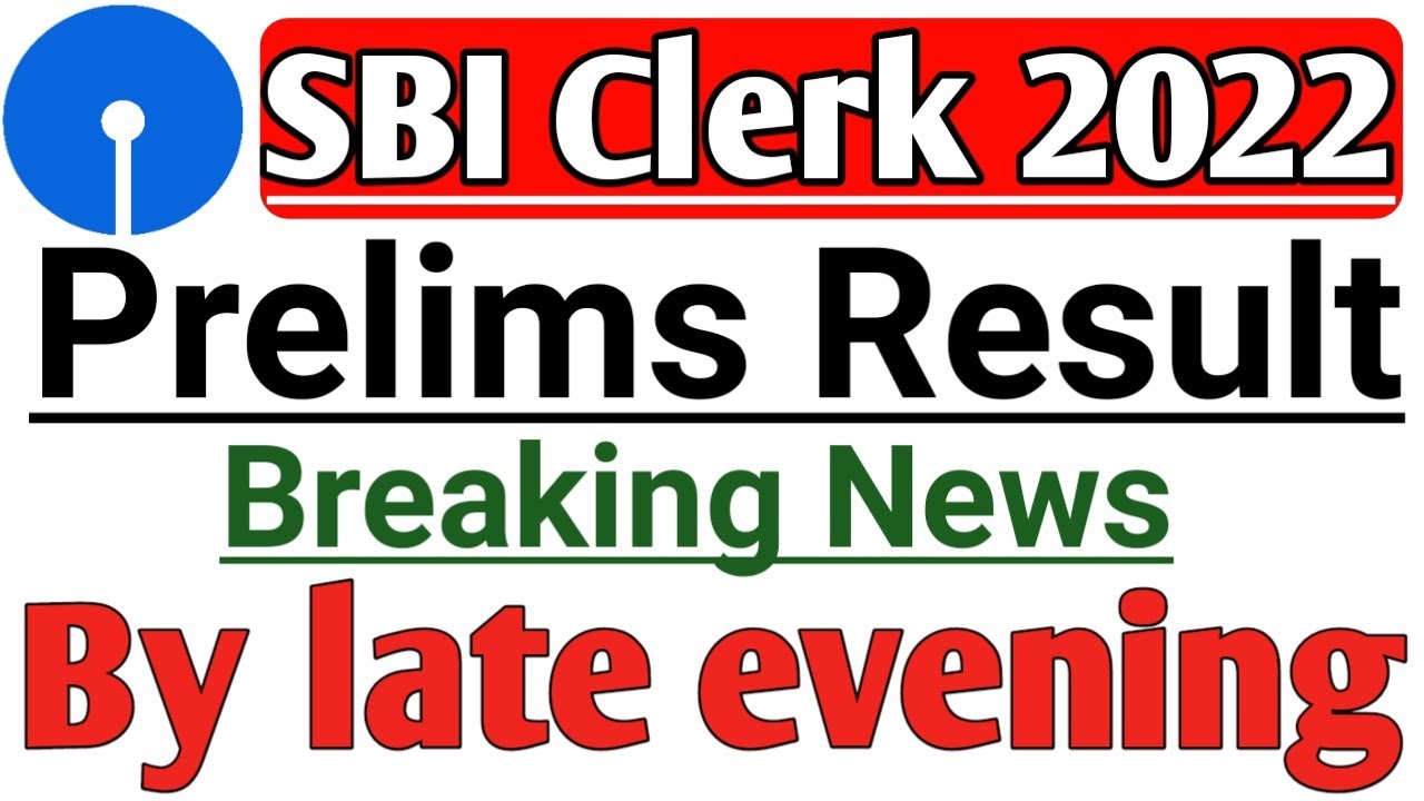 sbi clerk prelims result 2022 / sbi clerk prelims result date 2022
