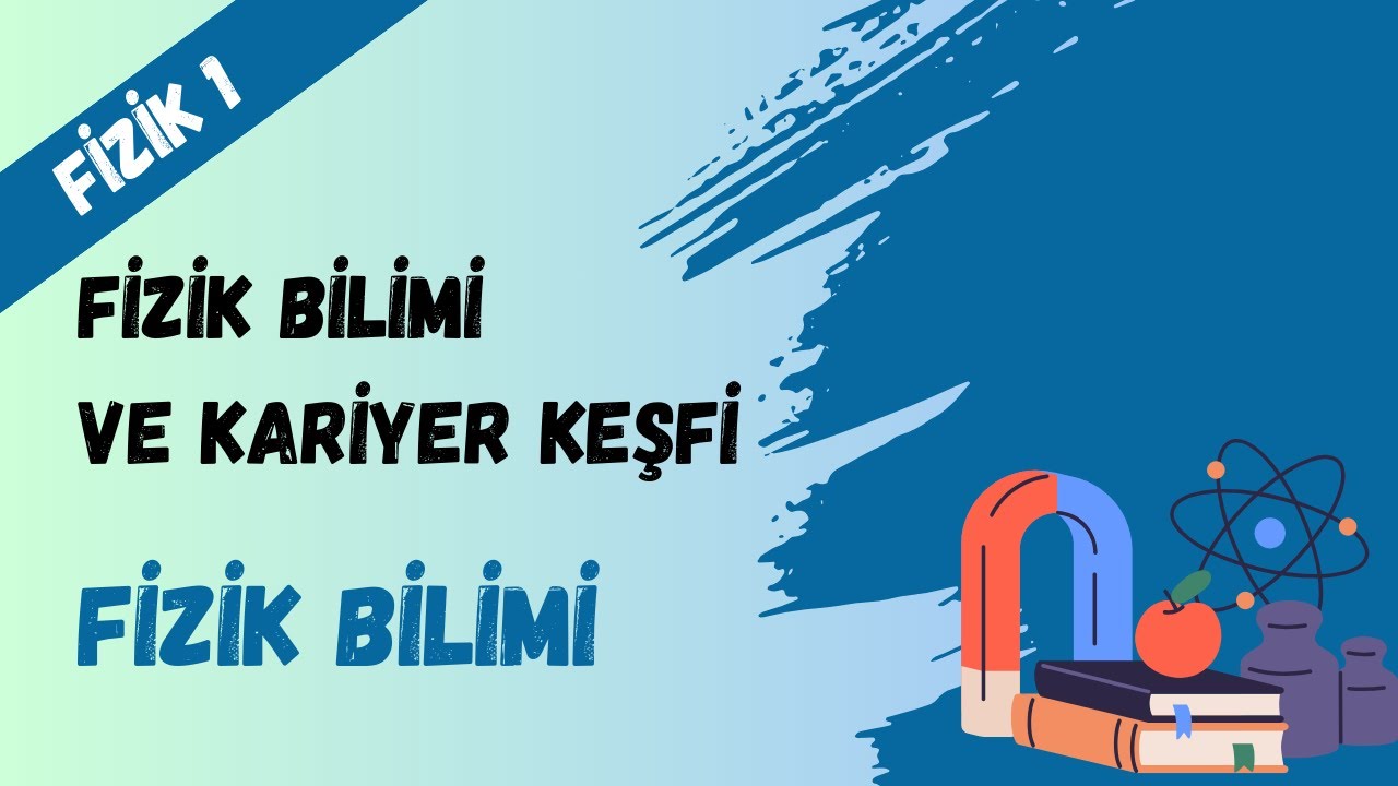 Açık Lise Fizik  1 - 1. Ünite : Fizik Bilimi ve Kariyer Keşfi - Fizik Bilimi