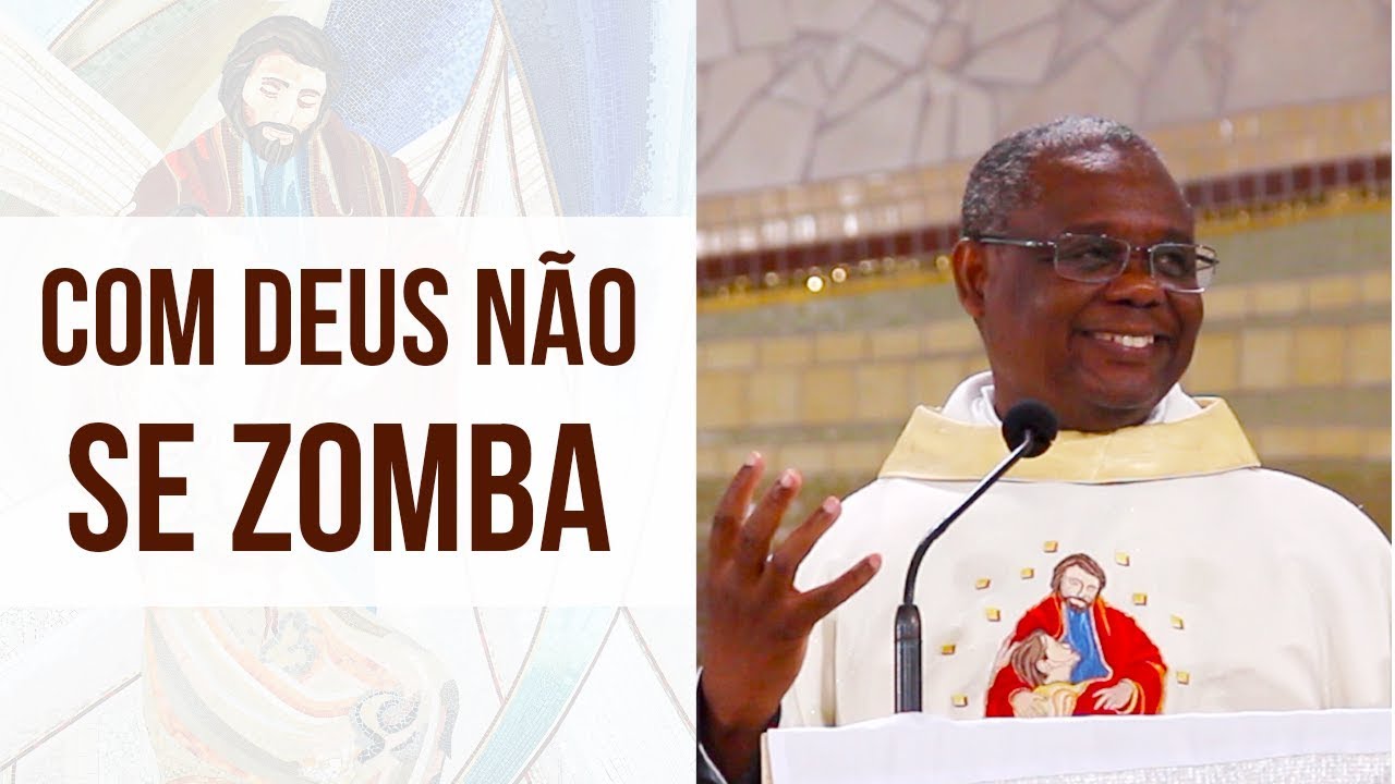 Com Deus não se zomba - Padre José Augusto  27/09/18