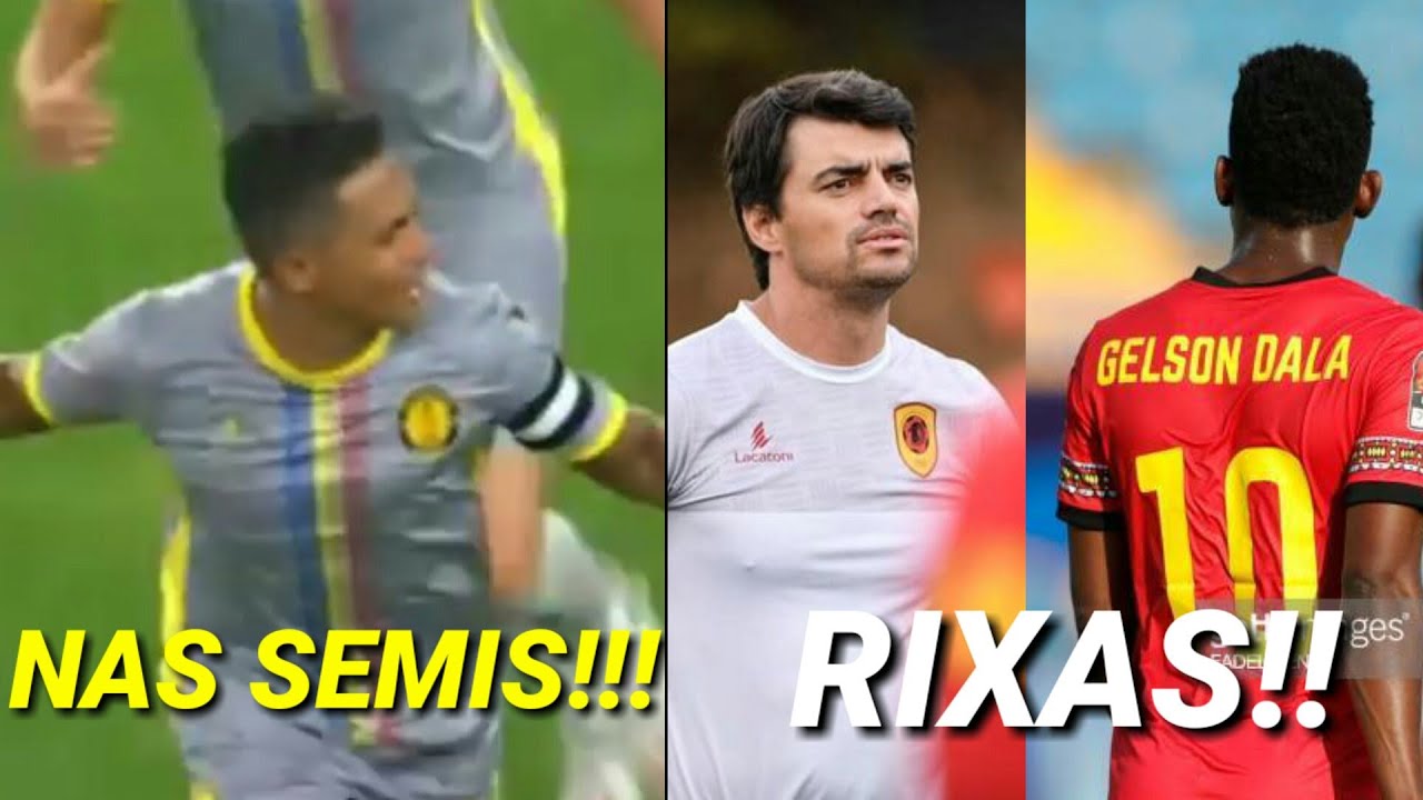PETRO NAS SEMI-FINAIS!! // RIXAS: GELSON DALA e PEDRO GONÇALVES! e DATAS DE ANGOLA CAN23 REVELADAS!!