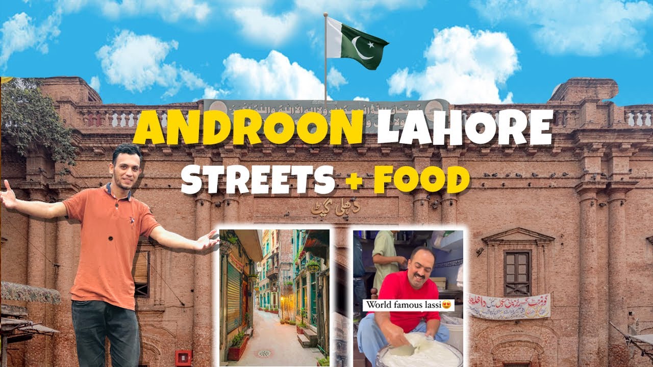 Androon Lahore  | Historic Streets and Lahore Food