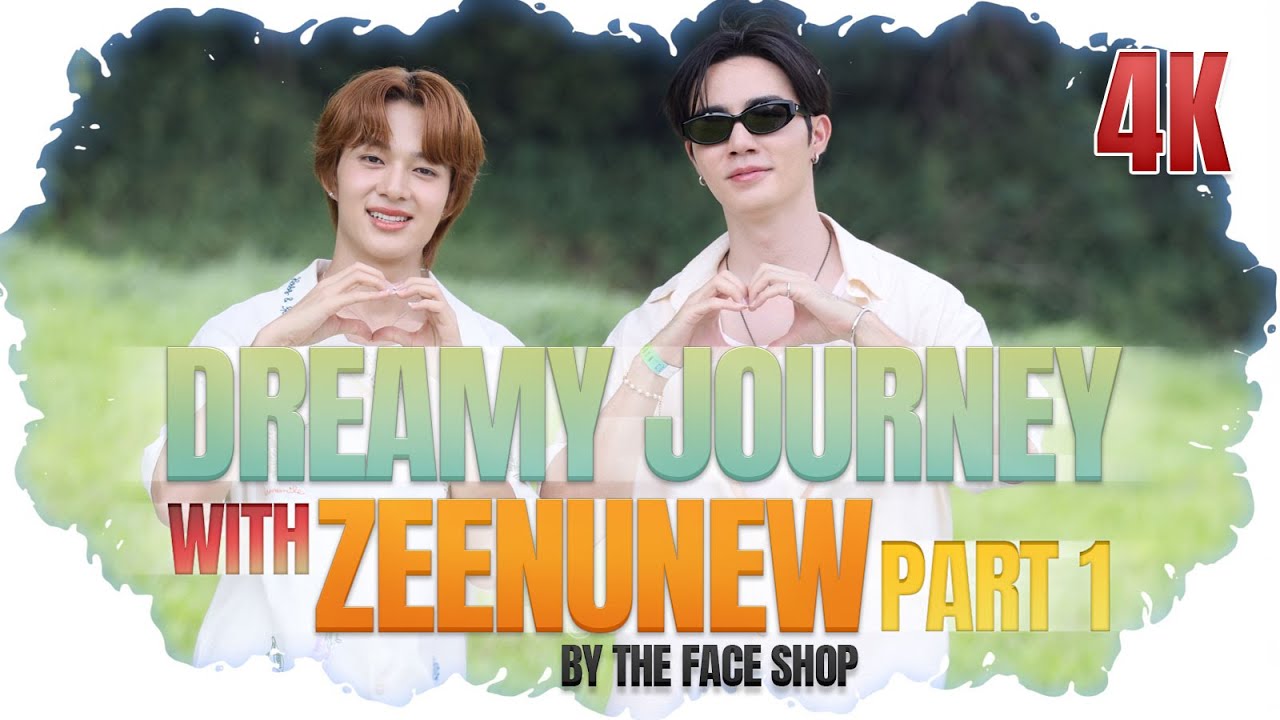 Dreamy Journey with ZeeNuNew Part 1 by The Face Shop