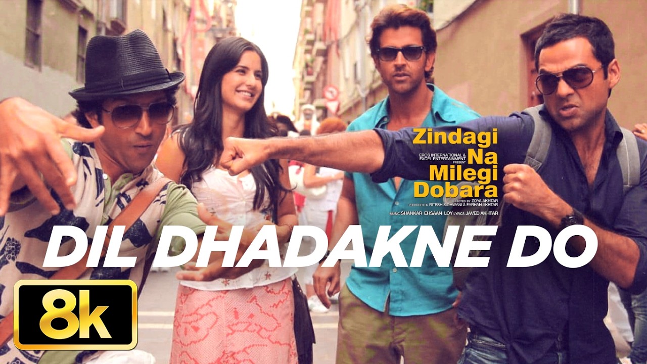 Dil Dhadakne Do 8K Song | Zindagi Na Milegi Dobara | Hrithik Roshan | Farhan Ahtar | Abhay Deol