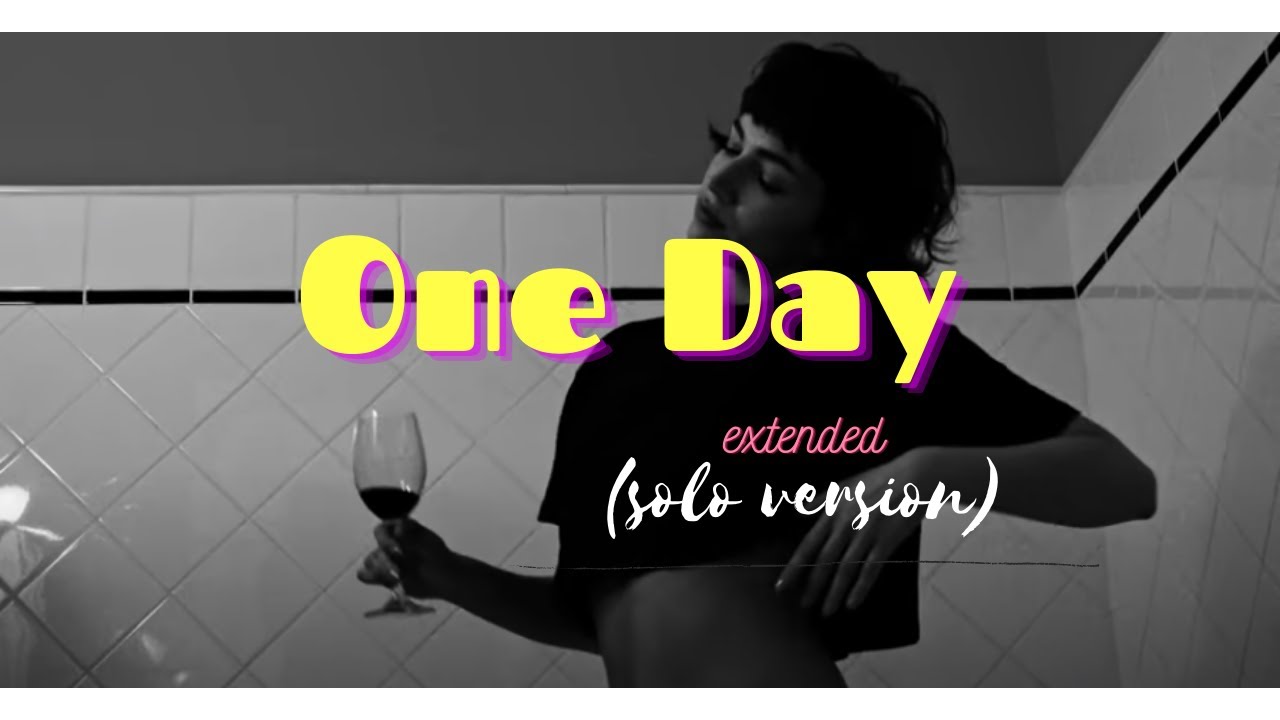 Dua Lipa - One Day/ Un día (EXTENDED Solo Version)