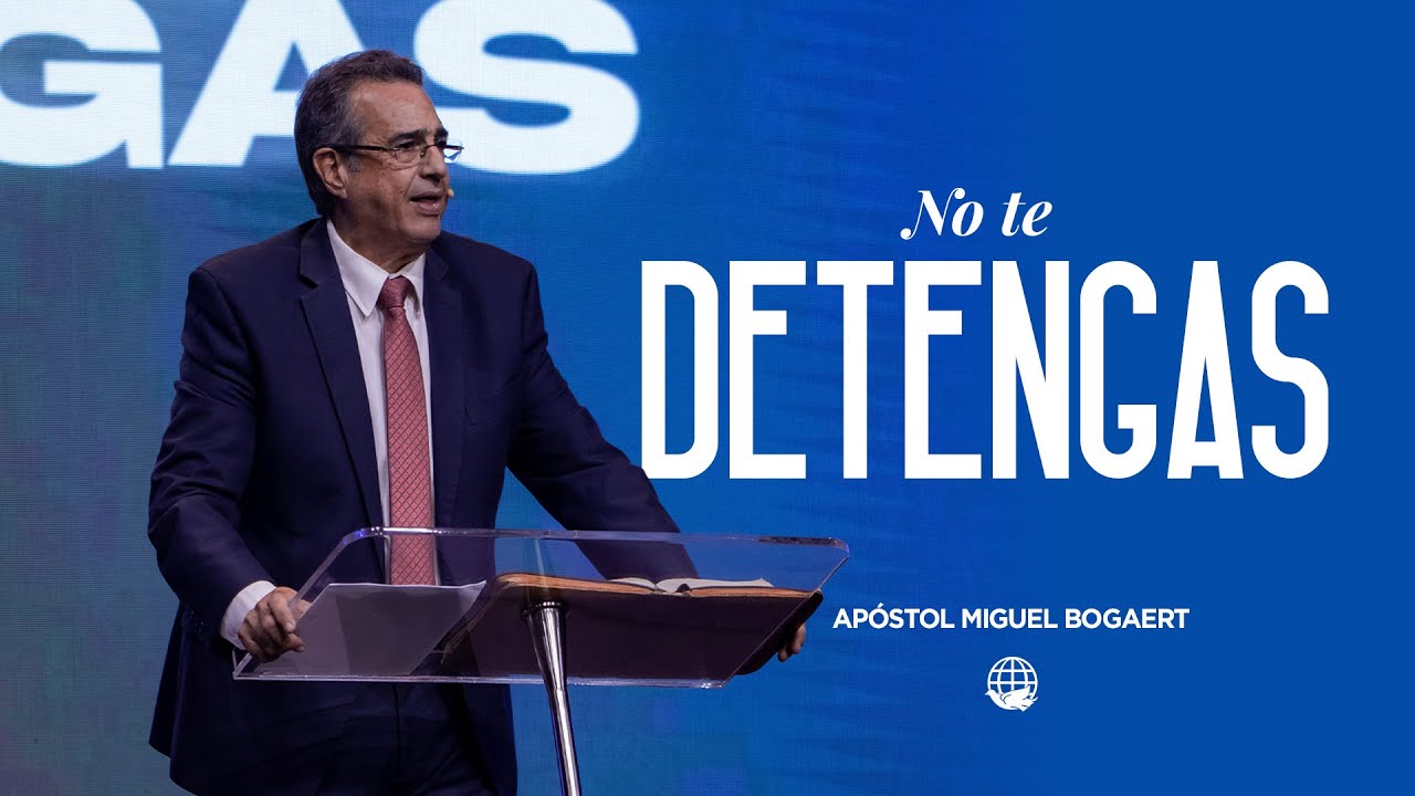 No te detengas | Apóstol Miguel Bogaert--Monte de Dios Horeb