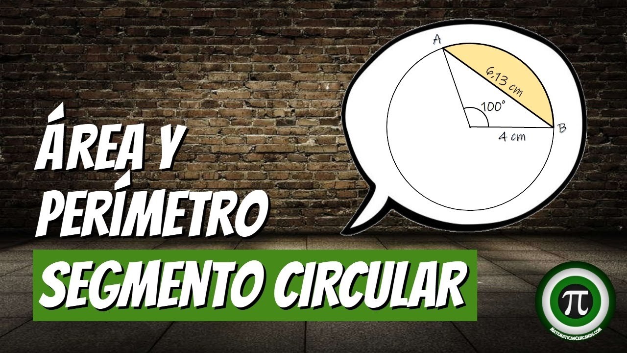 ÁREA Y PERÍMETRO DE UN SEGMENTO CIRCULAR