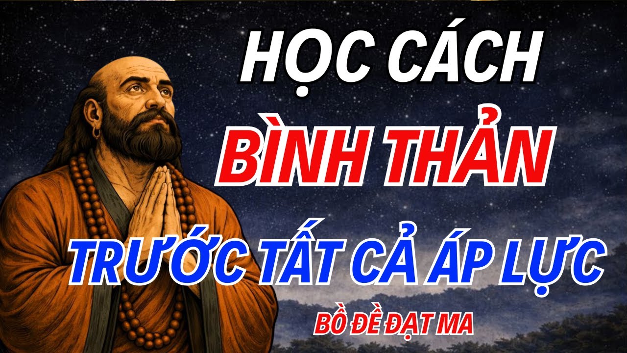 Bồ Đề Đạt Ma: Học Cách Bình Thản Trước Tất Cả Áp Lực Cuộc Sống | Ngẫm Lời Xưa