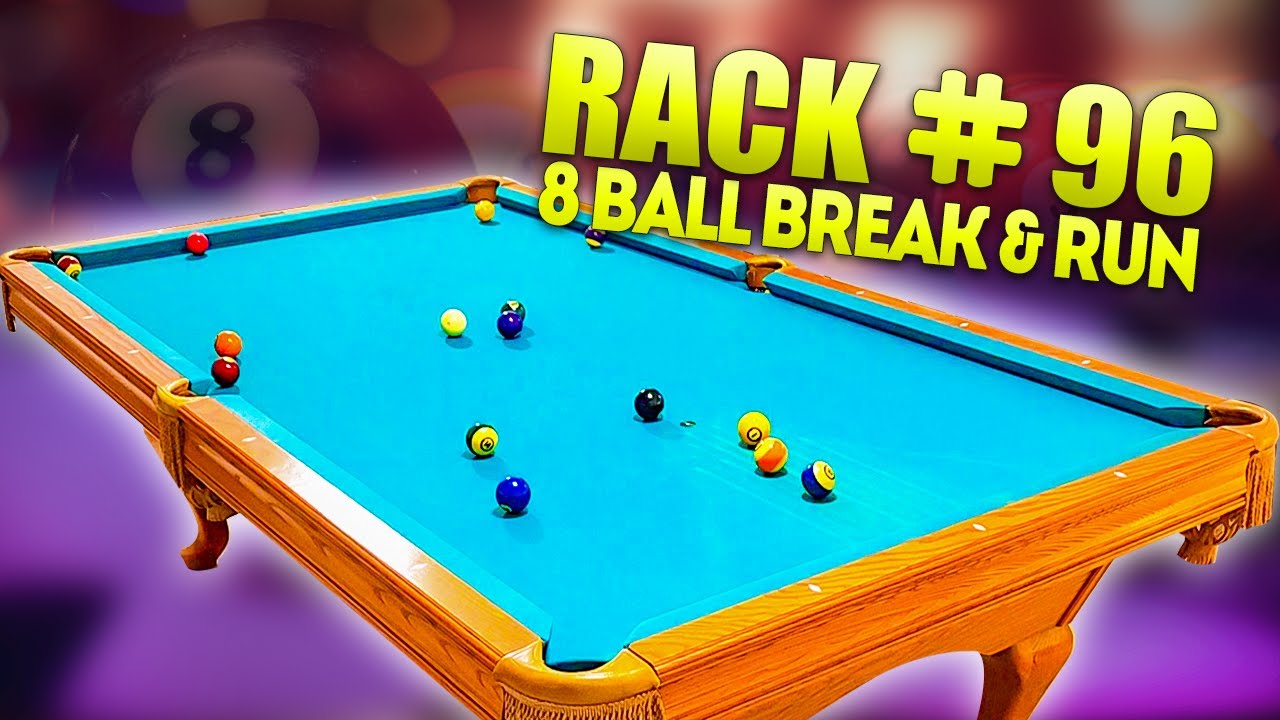 RACK 96 - 8 Ball Break & Run