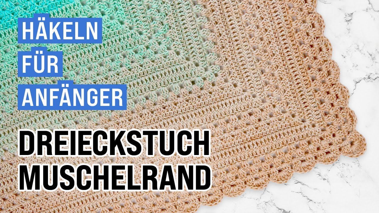 Dreieckstuch mit Muschelrand häkeln | schönes Anfängerprojekt