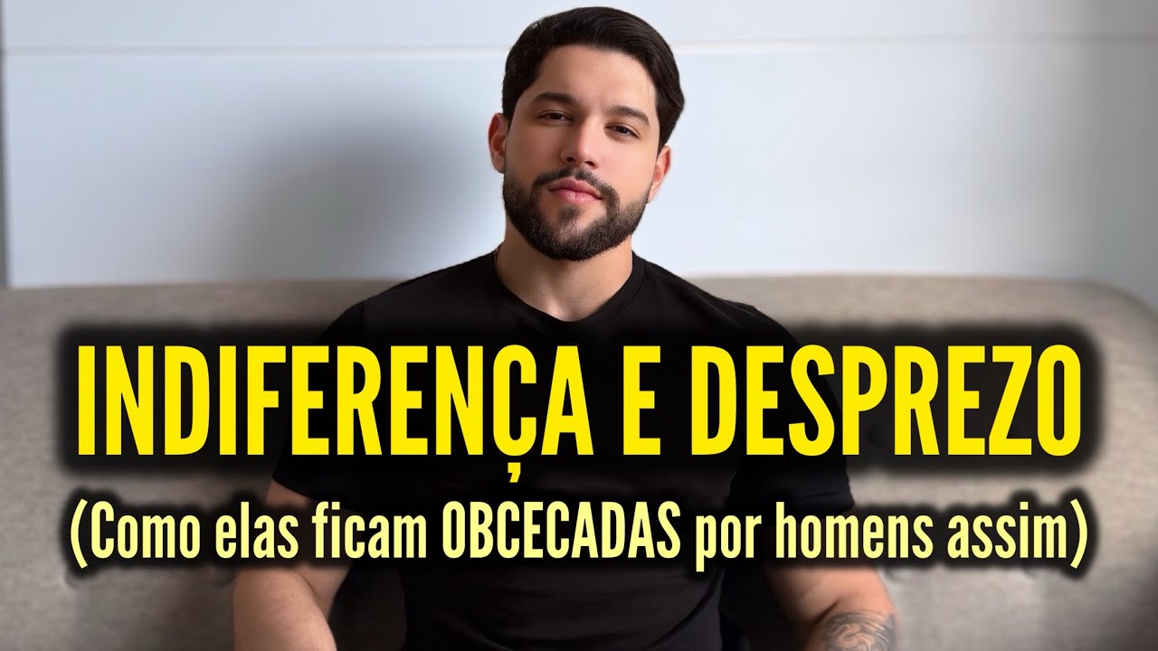 Mulheres ficam OBCECADAS por homens que NÃO TENTAM e não fazem NENHUM ESFORÇO