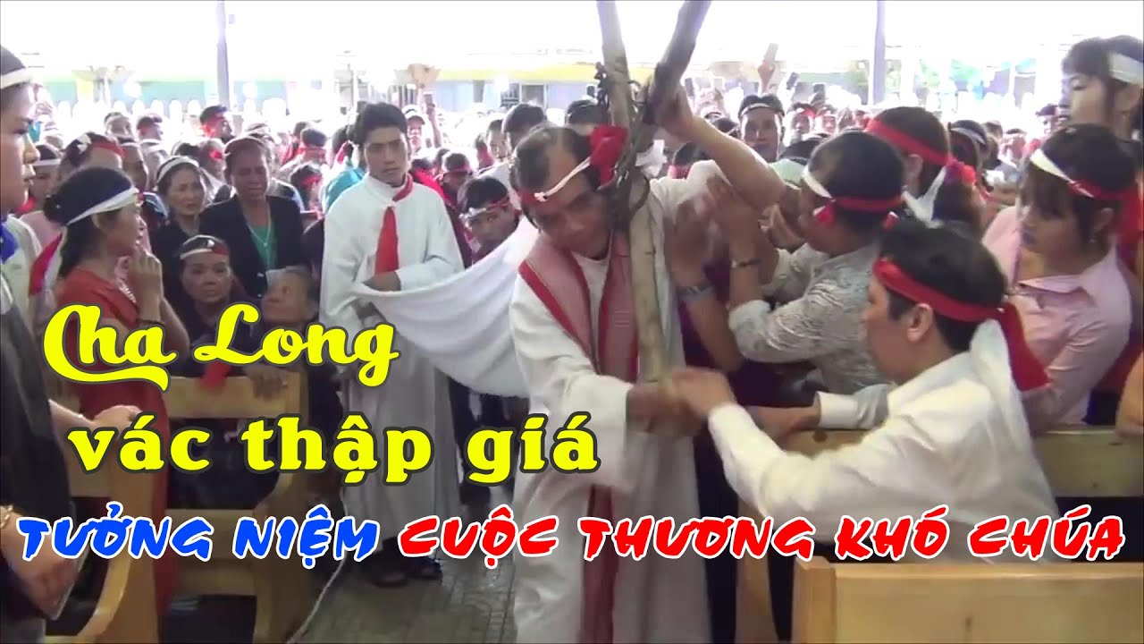 Cha Long V&aacute;c Thập Gi&aacute; Tưởng Niệm Cuộc Thương Kh&oacute; Ch&uacute;a
