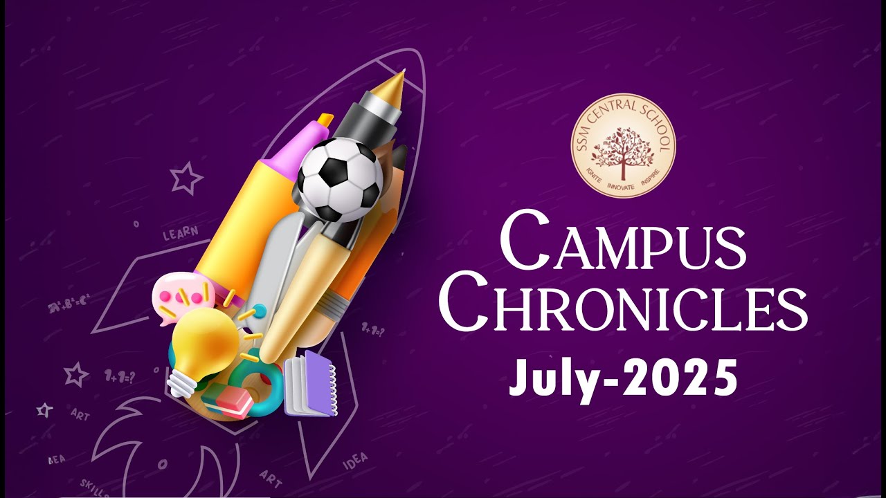 Campus Chronicle July 2025 - SSM Central School, Komarapalayam.