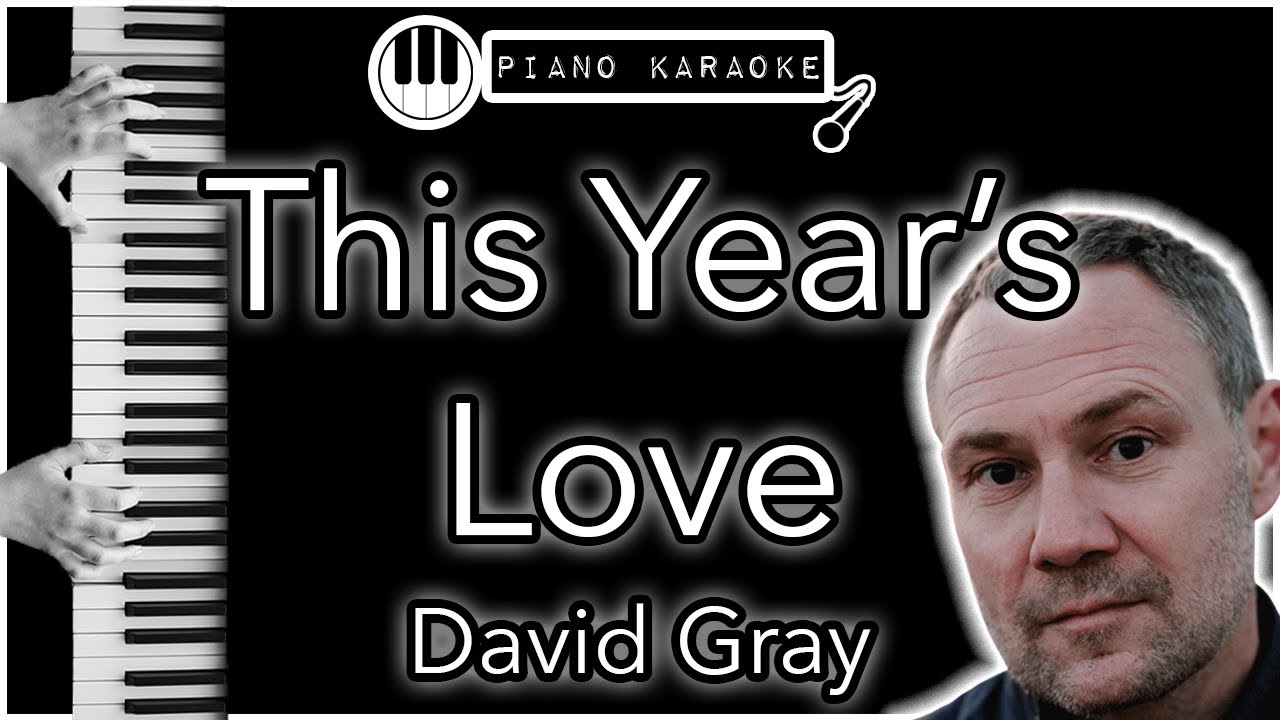This Year’s Love - David Gray - Piano Karaoke Instrumental