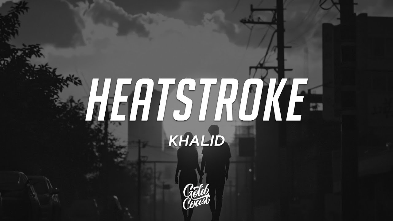 Khalid - Heatstroke (Lyrics)
