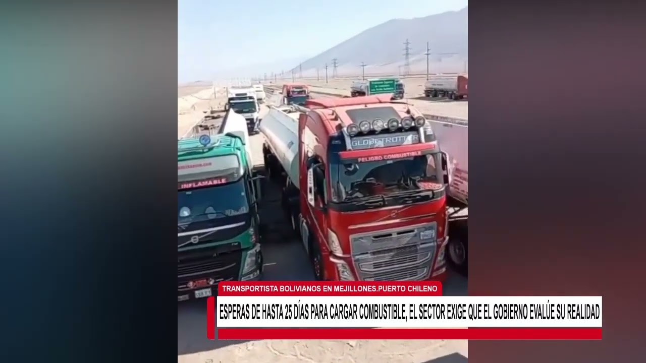 TRANSPORTISTA BOLIVIANOS EN MEJILLONES PUERTO CHILENO, ESPERAN HASTA 25 DÍAS PARA CARGAR COMBUSTIBLE