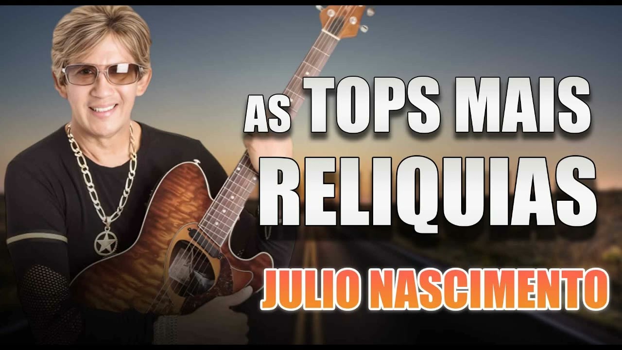 JULIO NASCIMENTO - SÓ SUCESSOS AS MELHORES RELIQUIAS