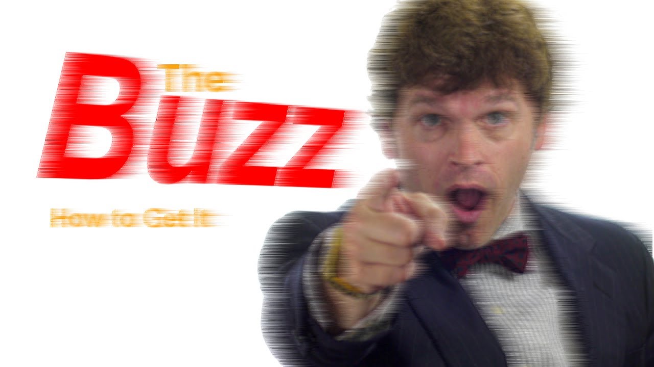 the Buzz | How to Get and Maintain It