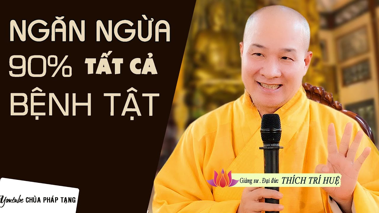 CẢ ĐỜI KHÔNG BỆNH TẬT, KHỎE MẠNH TỚI GIÀ CHÚ Ý 2 ĐIỀU - Thầy Thích Trí Huệ