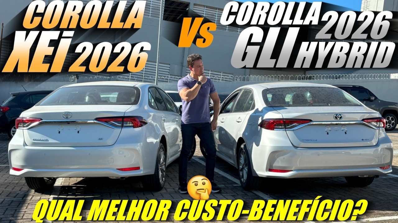 NOVO COROLLA XEi 2026 VS COROLLA GLI HYBRID 2026 - Qual o melhor custo-benefício?