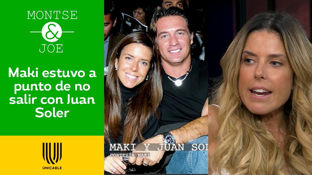 Maki confiesa que Sara Maldonado la convenció para salir con Juan Soler | Montse & Joe | Unicable