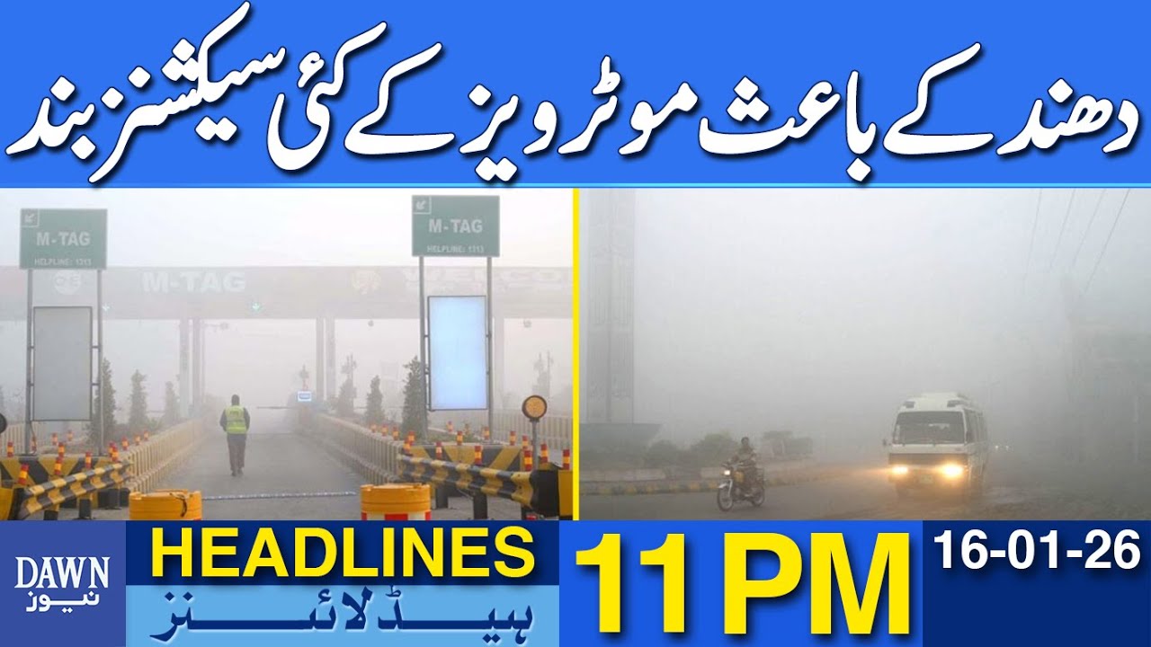 Several Sections of Motorways Closed Due to Fog | Dawn News Headlines 11 PM | 16-01-2026