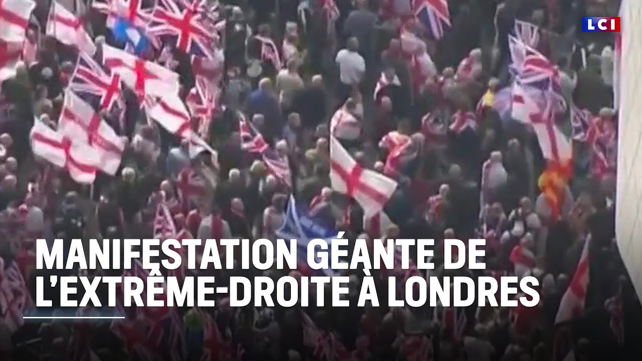 Royaume-Uni : manifestation XXL de l'extrême-droite à Londres｜LCI
