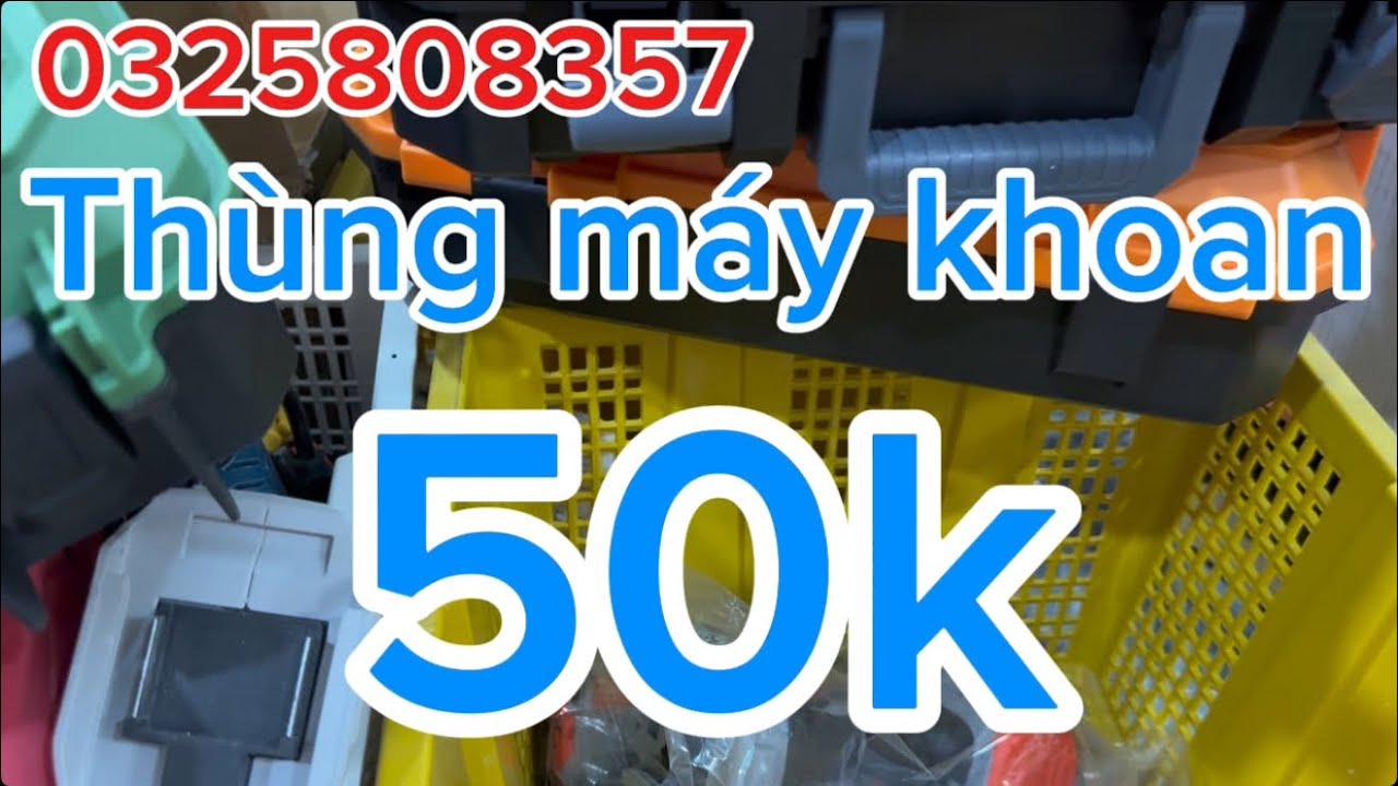 💥💥💥Thanh lý thùng máy khoan chỉ 50k,máy mài,máy hàn,bulong,kim hàn,dây điện,cưa pin