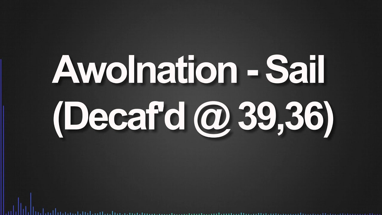 Awolnation - Sail (Decaf'd @ 39,36)