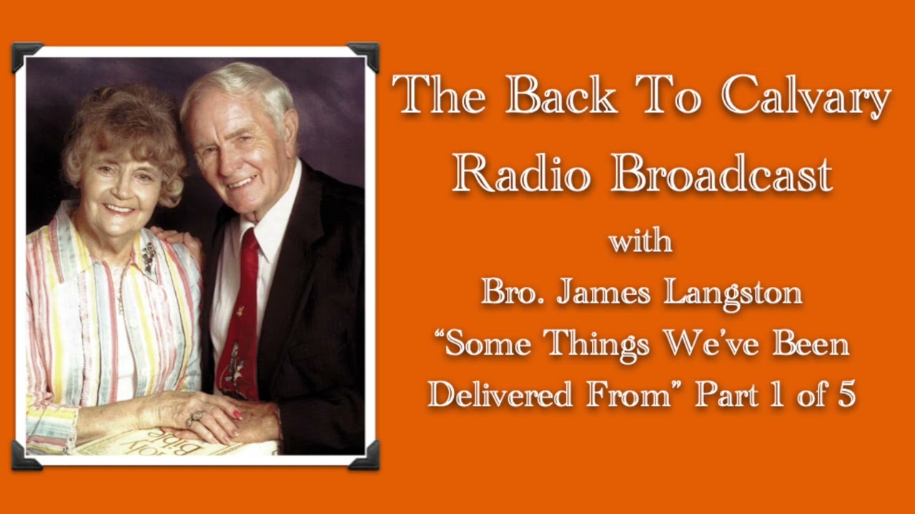 “Some Things We’ve Been Delivered From” Part 1 of 5 (Bro James Langston