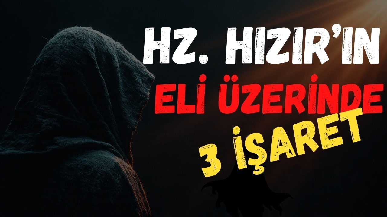 Allah Sana Hızır'ı Bu 3 İşaretle Gönderir
