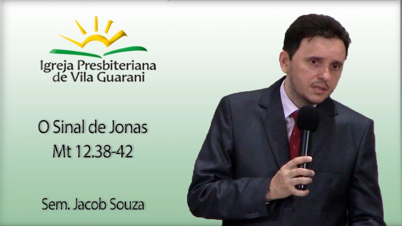 O Sinal de Jonas - Mateus 12.38-42 | Sem. Jacob Souza
