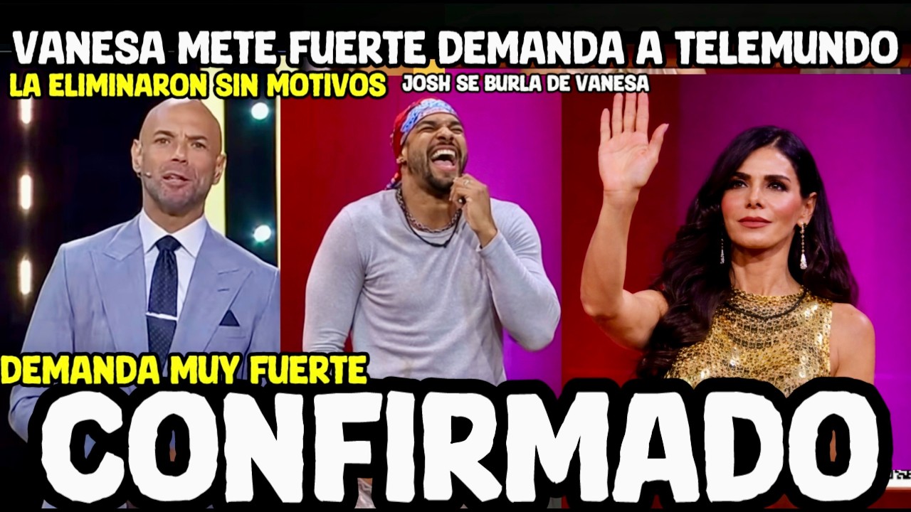 CONFIRMADO VANESA METE FUERTE DEMANDA A TELEMUNDO LA CASA DE LOS FAMOSOS 2026