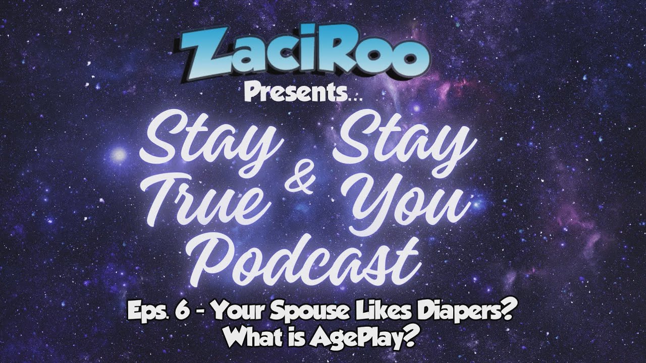 Your Spouse Likes Diapers? - What is AgePlay? Stay True & Stay You Podcast Eps 6