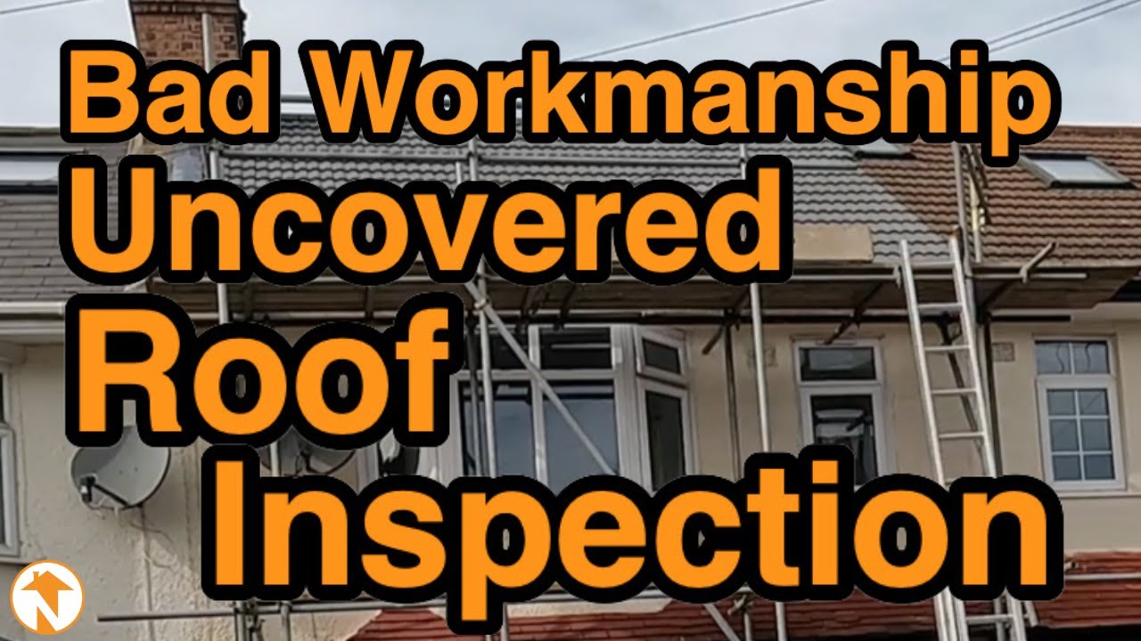 Bad Workmanship Uncovered in Roof Inspection