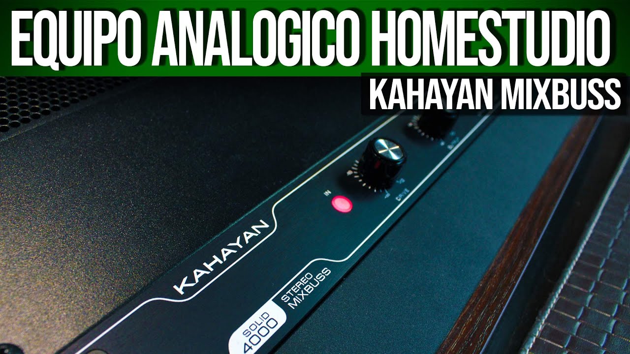 💎 Equipo analógico perfecto para Homestudio | Kahayan Solid 4000 Mixbuss