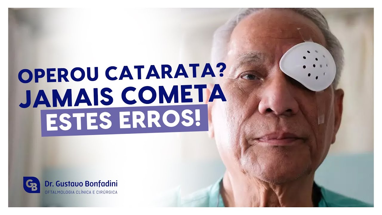 PÓS-OPERATÓRIO CATARATA: O QUE VOCÊ NÃO DEVE FAZER