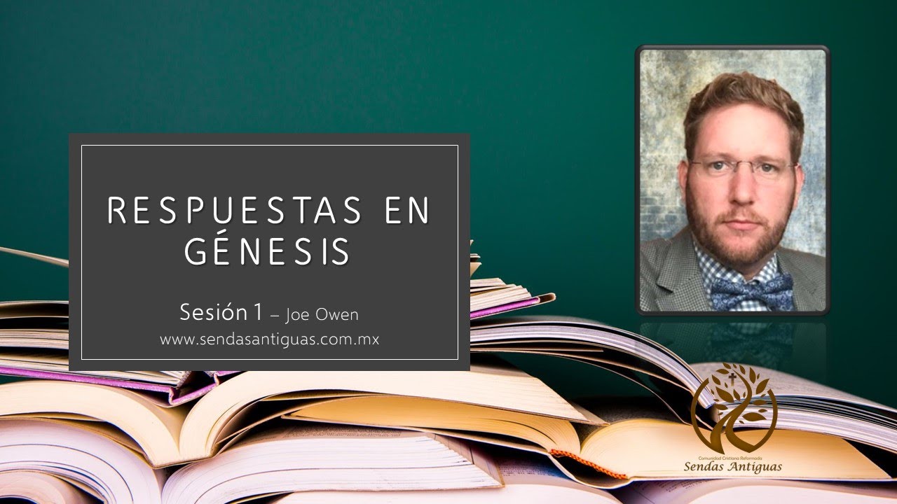 RESPUESTAS EN GÉNESIS Sesión 1 - Hno. Joe Owen