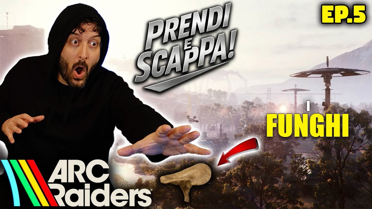 OGGI SI VA A FUNGHI | Ep.5 - Arc Raiders (PRENDI & SCAPPA)