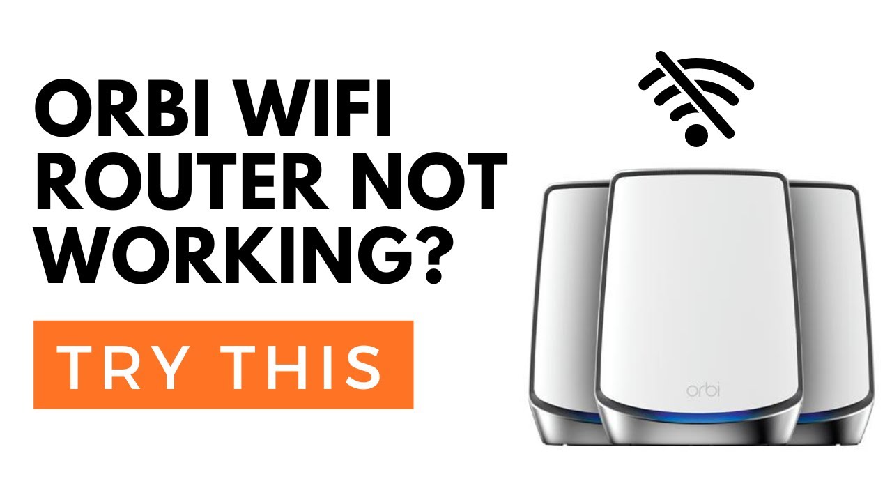 Orbi Router Not Working? Try This